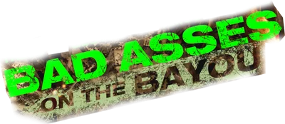 Bad Asses on the Bayou