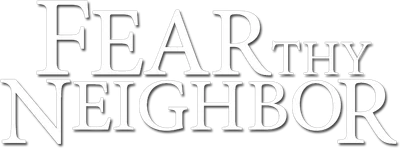 Fear Thy Neighbor
