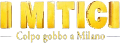 I mitici - Colpo gobbo a Milano