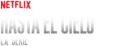 Hasta el cielo: La serie