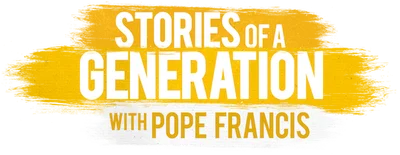 Stories of a Generation - with Pope Francis
