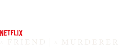 A Friend, a Murderer