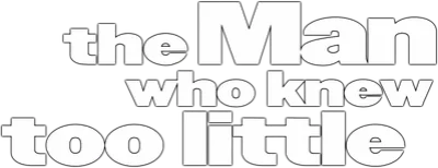 The Man Who Knew Too Little
