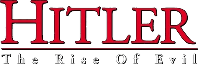 Hitler: The Rise of Evil